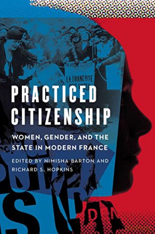 Practiced Citizenship: Women, Gender, and the State in Modern France - Richard S. Hopkins [KSIĄŻKA]