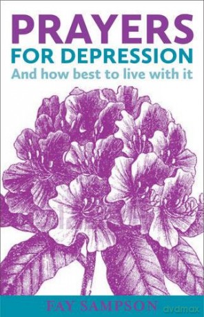 Prayers for Depression: And how best to live with it: And how to best live with it - Fay Sampson [KSIĄŻKA]