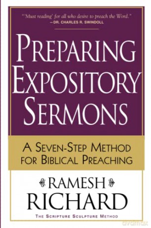 Preparing Expository Sermons: A SevenStep Method for Biblical Preaching - Ramesh Richard [KSIĄŻKA]