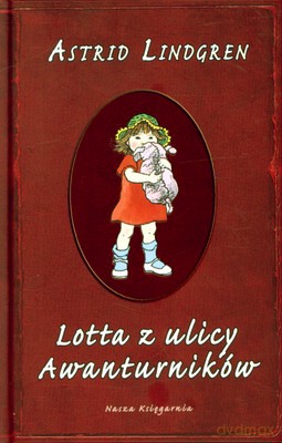 Lotta Z Ulicy Awanturników Wyd.2010 (twarda) - Astrid Lindgren [KSIĄŻKA]