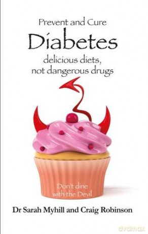Prevent and Cure Diabetes: Delicious Diets, Not Dangerous Drugs - Sarah Myhill [KSIĄŻKA]