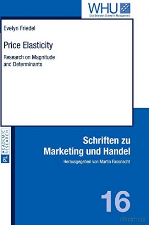 Price Elasticity; Research on Magnitude and Determinants (16) (Schriften zu Marketing und Handel) - Evelyn Friedel [KSIĄŻKA]