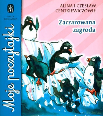 Zaczarowana Zagroda Moje Poczytajki Wyd.2010 - Alina I Czesław Centkiewiczowie [KSIĄŻKA]