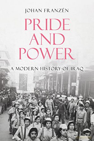 Pride and Power: A Modern History of Iraq - Johan Franzén [KSIĄŻKA]