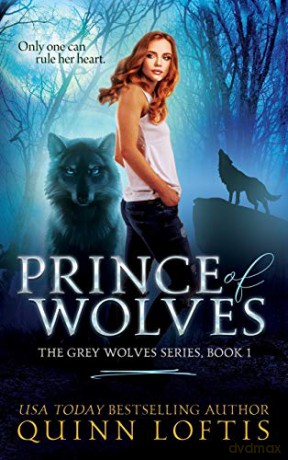 Prince of Wolves: Book 1 of the Grey Wolves Series (1) - Quinn Loftis [KSIĄŻKA]