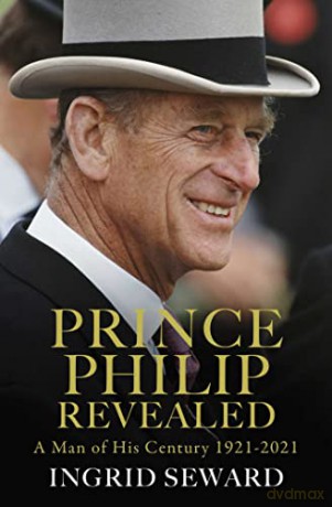 Prince Philip Revealed: A Man of His Century - Ingrid Seward [KSIĄŻKA]
