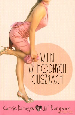 Wilki W Modnych Ciuszkach - Carrie Karasyov, Jill Kargman [KSIĄŻKA]