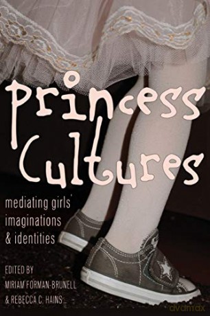 Princess Cultures; Mediating Girls' Imaginations and Identities (18) (Mediated Youth) - Miriam Forman-Brunell [KSIĄŻKA]