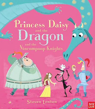 Princess Daisy and the Dragon and the Nincompoop Knights - Steven Lenton [KSIĄŻKA]