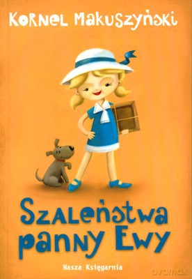 Szaleństwa Panny Ewy Wyd.2010 - Kornel Makuszyński [KSIĄŻKA]
