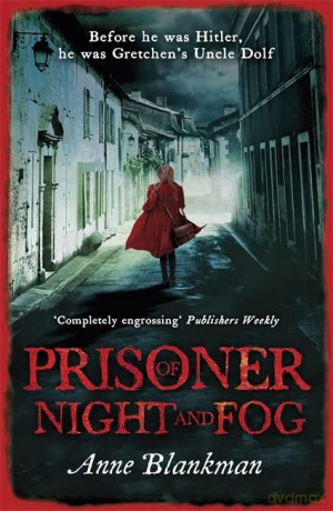 Prisoner of Night and Fog: A heart-breaking story of courage during one of history's darkest hours - Anne Blankman [KSIĄŻKA]