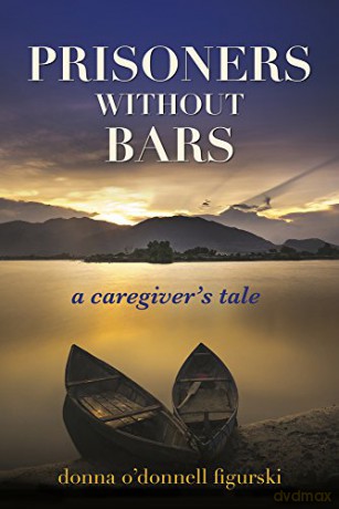Prisoners Without Bars: A Caregiver's Tale - Donna O'Donnell Figurski [KSIĄŻKA]