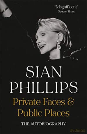 Private Faces and Public Places: The Autobiography - Sian Phillips [KSIĄŻKA]