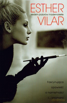 Siedem Pożarów Mademoiselle (twarda) - Esther Vilar [KSIĄŻKA]