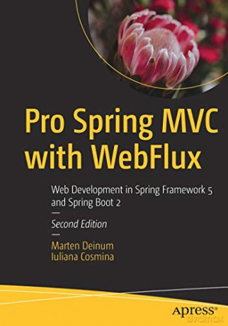 Pro Spring MVC with WebFlux: Web Development in Spring Framework 5 and Spring Boot 2 - Marten Deinum [KSIĄŻKA]