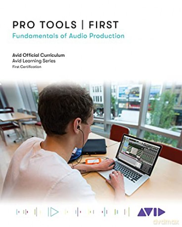 Pro Tools | First: Fundamentals of Audio Production - Avid Technology [KSIĄŻKA]