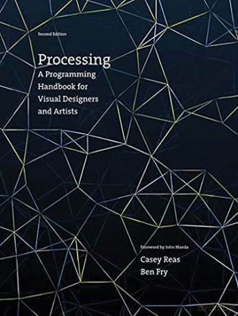 Processing: A Programming Handbook for Visual Designers and Artists (The MIT Press) - Casey Reas [KSIĄŻKA]