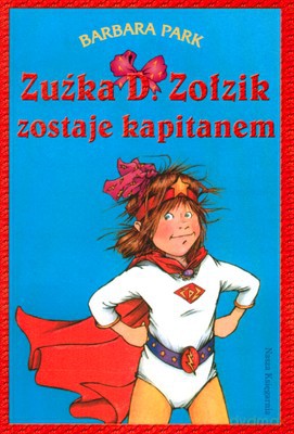 Zuźka D.Zołzik Zostaje Kapitanem - Barbara Park [KSIĄŻKA]