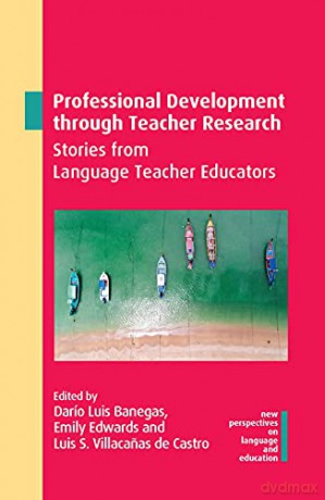 Professional Development through Teacher Research: Stories from Language Teacher Educators: 102 (New Perspectives on Language and Education) - Darío Luis Banegas [KSIĄŻKA]