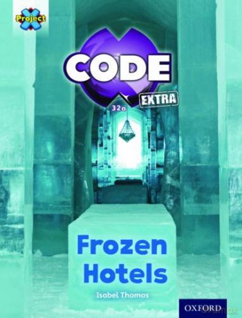 Project X CODE Extra: Orange Book Band, Oxford Level 6: Big Freeze: Frozen Hotels - Isabel Thomas [KSIĄŻKA]