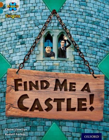 Project X Origins: Brown Book Band, Oxford Level 9: Knights and Castles: Find Me a Castle! - Claire Llewllyn [KSIĄŻKA]