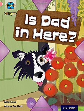 Project X Origins: Pink Book Band, Oxford Level 1+: My Family: Is Dad in Here - Alex Lane [KSIĄŻKA]