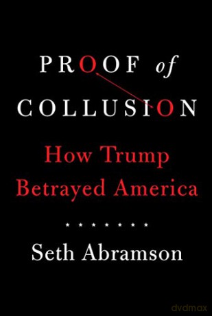 Proof of Collusion: How Trump Betrayed America - Seth Abramson [KSIĄŻKA]