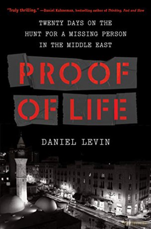 Proof of Life: Twenty Days on the Hunt for a Missing Person in the Middle East - Levin [KSIĄŻKA]
