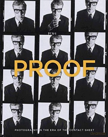 Proof: Photography in the Era of the Contact Sheet from the Collection of Mark Schwartz + Bettina Katz - Peter Galassi [KSIĄŻKA]