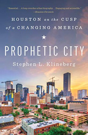 Prophetic City: Houston on the Cusp of a Changing America - Stephen L. Klineberg [KSIĄŻKA]
