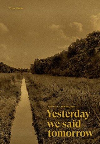 Prospect.5 New Orleans: Yesterday we said tomorrow - Diana Nawi [KSIĄŻKA]