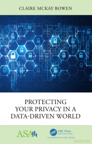 Protecting Your Privacy in a Data-Driven World (ASA-CRC Series on Statistical Reasoning in Science and Society) - Claire McKay Bowen [KSIĄŻKA]
