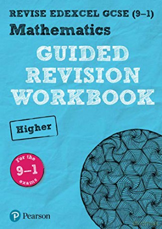 REVISE Edexcel GCSE (9-1) Mathematics Higher Guided Revision Workbook: GUIDED REVISION WORKBOOK: for home learning, 2022 and 2023 assessments and exams (REVISE Edexcel GCSE Maths 2015) - Pearson [KSIĄŻKA]