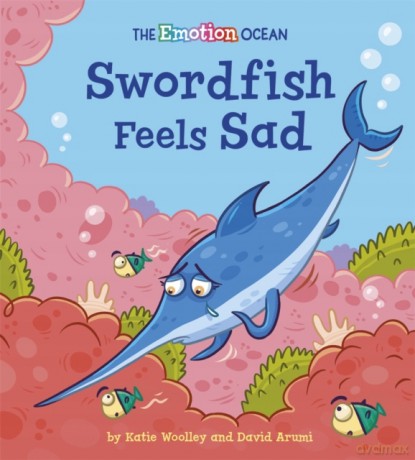 Swordfish Feels Sad (The Emotion Ocean) - Katie Woolley [KSIĄŻKA]