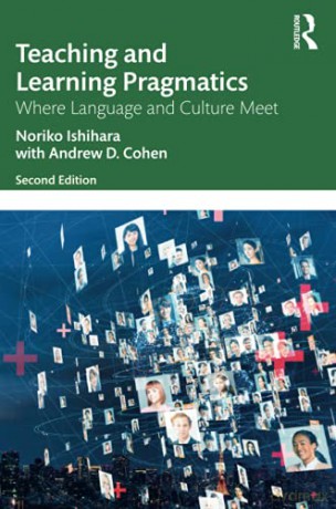 Teaching and Learning Pragmatics: Where Language and Culture Meet - Ishihara [KSIĄŻKA]