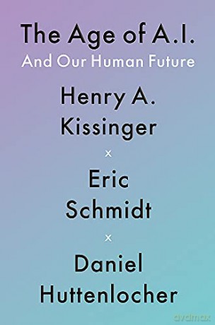 The Age of AI: And Our Human Future - Henry A Kissinger [KSIĄŻKA]