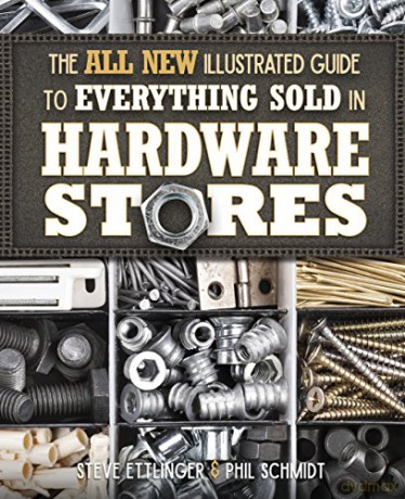 The All New Illustrated Guide to Everything Sold in Hardware Stores - Steve Ettlinger [KSIĄŻKA]