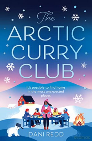The Arctic Curry Club: An absolutely unputdownable feel-good novel you need right now - Dani Redd [KSIĄŻKA]