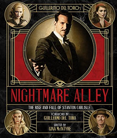The Art and Making of Guillermo del Toro's Nightmare Alley: The Rise and Fall of Stanton Carlisle - Gina McIntyre [KSIĄŻKA]