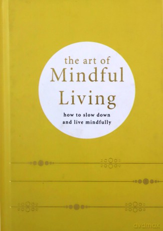 The Art of Mindful Living: How to Slow Down and Live Mindfully - Camille Knight [KSIĄŻKA]
