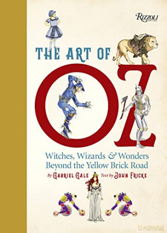 The Art of Oz: Witches, Wizards, and Wonders Beyond the Yellow Brick Road - Gabriel Gale [KSIĄŻKA]