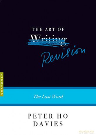 The Art of Revision: The Last Word - Peter Ho Davies [KSIĄŻKA]