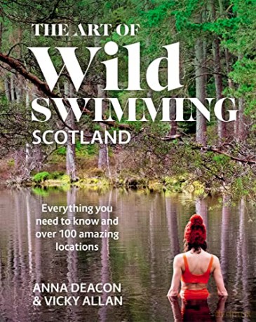 The Art of Wild Swimming: Scotland - Anna Deacon [KSIĄŻKA]