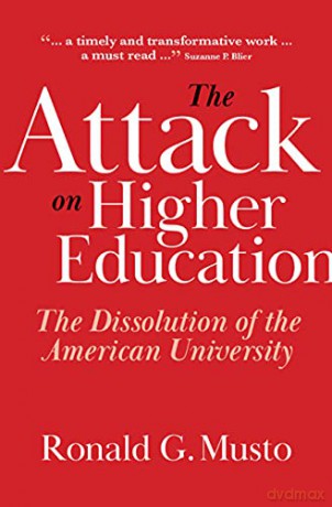The Attack on Higher Education: The Dissolution of the American University - Ronald G. Musto [KSIĄŻKA]
