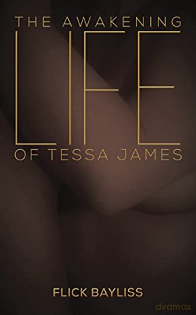 The Awakening Life of Tessa James - Flick Bayliss [KSIĄŻKA]