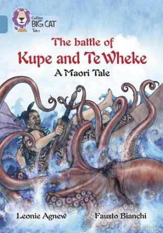 The battle of Kupe and Te Wheke: A Maori Tale: Band 13/Topaz (Collins Big Cat) - Leoni Agnew [KSIĄŻKA]