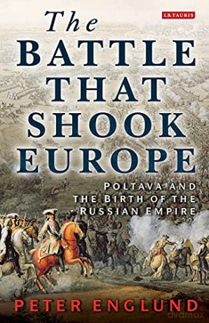 The Battle That Shook Europe: Poltava and the Birth of the Russian Empire - Peter Englund [KSIĄŻKA]