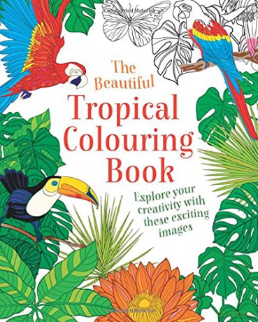 The Beautiful Tropical Colouring Book: Explore your Creativity with these Exciting Images - Arcturus Publishing [KSIĄŻKA]