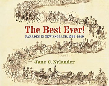 The Best Ever!: Parades in New England, 1788-1940 - Jane C. Nylander [KSIĄŻKA]