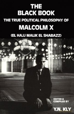 The Black Book: True Political Philosophy of Malcolm X - Y.N. Kly [KSIĄŻKA]